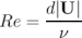       d|U |
Re =  -----
       &nu;
\relax \special {t4ht=