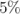 5%  \relax \special {t4ht=