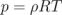 p = ρRT
\relax \special {t4ht=