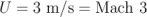 U = 3 m ∕s = Mach  3  \relax \special {t4ht=