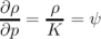 &part; &rho;    &rho;
--- = ---= &psi;
&part;p    K
           \relax \special {t4ht=