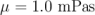 &mu; = 1.0 mPas  \relax \special {t4ht=