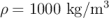               3
&rho; = 1000 kg∕m   \relax \special {t4ht=