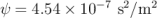 &psi;  = 4.54 × 10&minus;7 s2∕m2   \relax \special {t4ht=