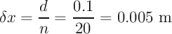       d   0.1
&delta;x =  --= --- = 0.005 m
      n    20
\relax \special {t4ht=