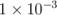 1 × 10&minus;3   \relax \special {t4ht=